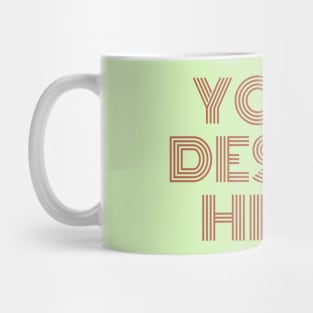 YOUR DESIGN HERE Mug